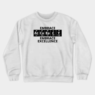 Embrace Accuracy Embrace Excellence Crewneck Sweatshirt